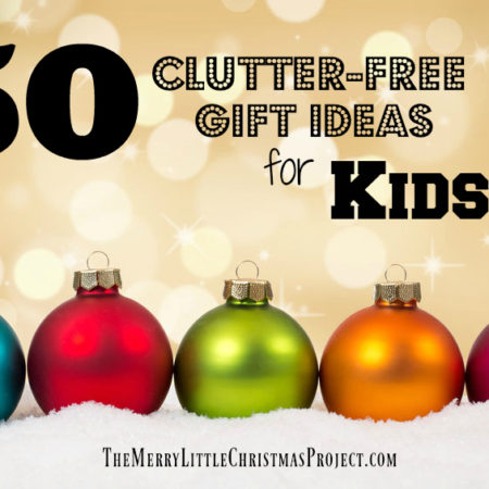 The Ultimate List of 50 Clutter-Free Gift Ideas For Kids