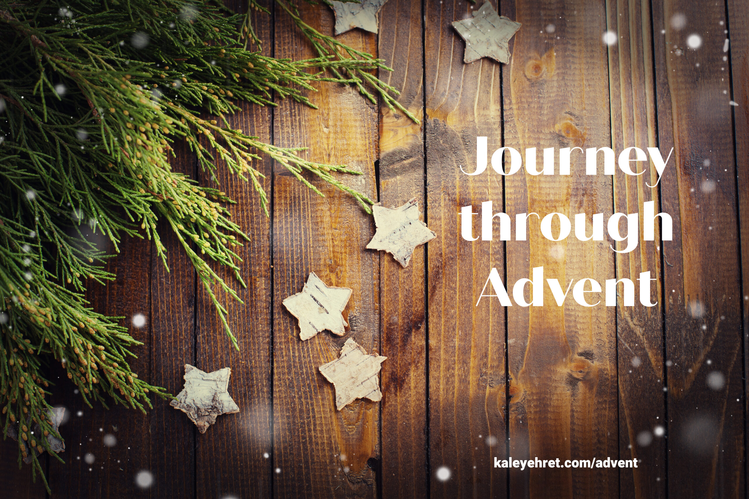 Journey through Advent - Kaley Ehret